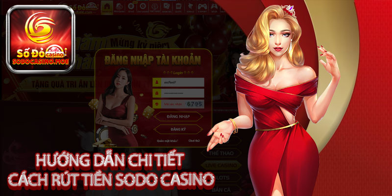 Hướng dẫn chi tiết quá trình rút tiền Sodo Casino