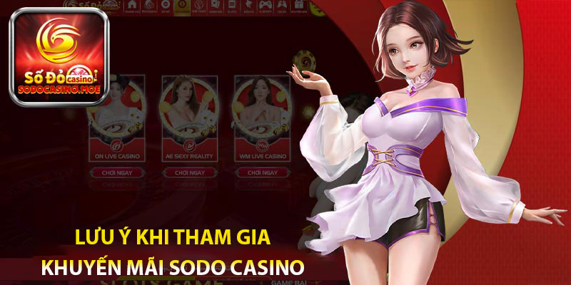 Lưu ý khi tham gia khuyến mãi tại Sodo Casino