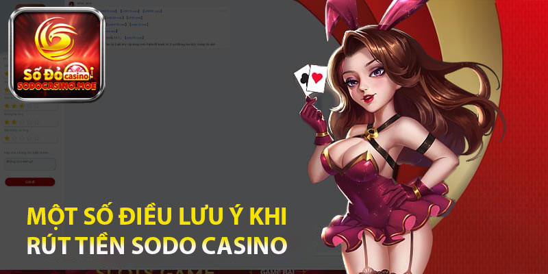 Một số điều lưu ý khi rút tiền Sodo Casino