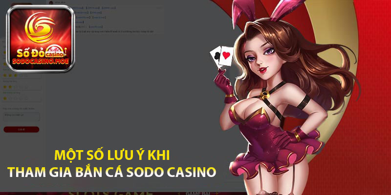 Một số lưu ý khi tham gia bắn cá Sodo Casino